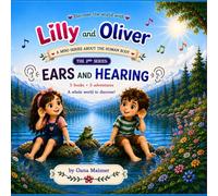 Lilly and Oliver and the World of Sounds: Ears and hearing (A mini-series about the human body . Discover the world with Lily and Oliver)