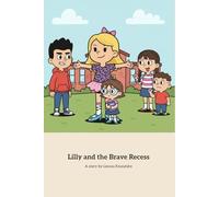 Lilly and the Brave Recess: A Story of Friendship, Courage, and Self-Acceptance