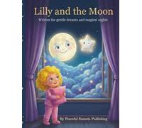 Lilly and the Moon: A Gentle Bedtime Story for Toddlers About Kindness, Feelings, and Sweet Dreams (Bedtime Stories)