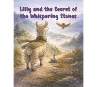 Lilly and the Secret of the Whispering Stones (Lilly the Llama)