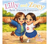 Lilly and Zoey Best friends Forever: A Children's Picture Book About Imagination, Movement, and Rediscovering the Joy of Play