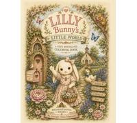 Lilly Bunny's Little World: A Cozy Woodland Coloring Book (Bramblewood Cozy Coloring Books)