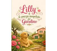 Lilly e le amicizie inaspettate del giardino