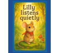 Lilly Listens Quietly: A picture book about listening, nature sounds and friendship for ages 3-5