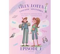 LILLY & LOTTA - Fantastic Adventures Episode 1 of 25. A magical story with creative journal pages and scrapbook-style activities for joyful language ... girls aged 7-12. Read. Write. Collect. Dream.