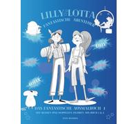 LILLY & LOTTA - Fantastische Abenteuer: Das Magische Malbuch für Mädchen ab 8 Jahren - mit tollen Malvorlagen und Fantasiebildern: Ein wunderschönes ... einer bunten Farbpalette. Das cozy Malbuch!