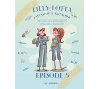 LILLY & LOTTA - Fantastische Abenteuer Episode 5 von 25. Ein magisches Mitmachbuch für Mädchen ab 8 Jahren - mit geheimen Seiten, Mutmach-Fragen und ... zum LESEN, SCHREIBEN & TRÄUMEN!
