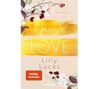 Lilly Lucas A Place to Love: Roman Von der Bestseller-Autorin de (Tapa blanda)