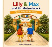 Lilly & Max und ihr Mutrucksack: Fit und mutig für die Schule