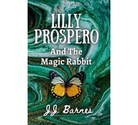 Lilly Prospero And The Magic Rabbit (The Lilly Prospero Series)