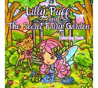 Lilly Puff and The Secret Fairy Garden: A Kawaii Fairy Coloring Book with Lilly Puff, a Cute Deer, Leafy Forest Creatures, Magical Animals, Flowers, and Enchanting Spring Forest Scenes