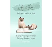 Lilly & Rosi - Ordnung? Nicht mit Rosi!: Lustige Katzengeschichten für mehr Spaß am Lesen