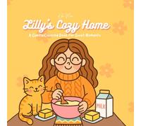 Lilly’s Cozy Home: A Gentle Coloring Book for Quiet Moments for Adults and Teens Featuring Cozy Lifestyle Themes, Cute cats, Self-Care Elements, Calm ... and Stress Relief (Cozy & Cute Coloring)