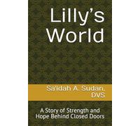 Lilly’s World: A Story of Strength and Hope Behind Closed Doors
