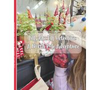 Lilly the Elf Detective: A North Pole Adventure