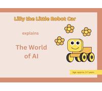 Lilly the Little Robot Car explains The World of AI