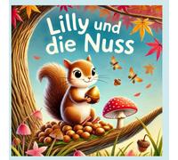 „Lilly und die Nuss“ Kinderbuch zum endecken und lernen: Mitmach Buch für Kinder