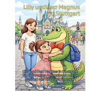 Lilly und Herr Magnus in Stuttgart: Ein liebevolles Ausmalbuch mit 24 Motiven aus der Stadt (Flip - Das Bunte Krokodil)