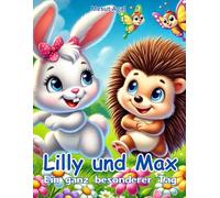 Lilly und Max - Ein ganz besonderer Tag: Eine herzerwärmende Freundschaftsgeschichte für Kinder ab 3 Jahren