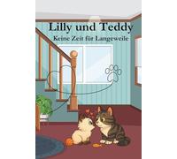 Lilly und Teddy - Keine Zeit für Langweile