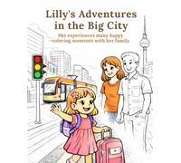 Lilly's Adventures in the Big City: She experiences many happy coloring moments with her family