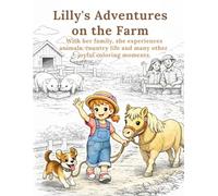 Lilly's Adventures on the Farm: Enchanting motifs featuring family, animals, and country life to color in