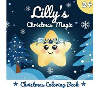 Lilly's Christmas Magic: A Cute and Easy Christmas Coloring Book for Toddlers and Kids (Lilly - the Christmas Eve Star)