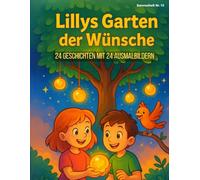 Lillys Garten der Wünsche - 24 magische Gute-Nacht-Geschichten mit Ausmalbildern für Kinder ab 4 Jahren (Malbücher und Gutenacht-Geschichten von Laserknecht)