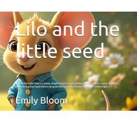Lilo and the little seed: Lilo and the Little Seed is a sweet, simple story for young children about patience, caring for nature, and believing that ... ages 4-7. (Bedtime Stories for Little Stars)