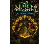 Lilo, der kleine Schuldrache - Band 10: Das Leuchten der zehn Regeln: Ein großes Erstlese-Abenteuer über Zusammenhalt, Abschied und neue Anfänge - für Kinder von 7 bis 12 Jahren