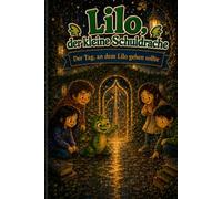 Lilo, der kleine Schuldrache - Band 15: Das Licht aller Schulen: Ein Erstlese-Abenteuer über Weitergeben, Zusammenhalt und Geheimnisse, die weitergehen dürfen - für Kinder von 7 bis 12 Jahren