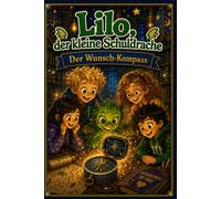 Lilo, der kleine Schuldrache - Band 3: Der Wunsch-Kompass: Ein Erstlesebuch über Wünsche, Ehrlichkeit und gute Entscheidungen - - für Kinder von 7 bis 12 Jahren