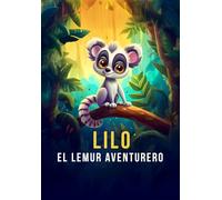 Lilo: El lemur aventurero: Un cuento infantil sobre aprender de los errores y atreverse a soñar