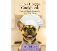 Lilo’s Doggie Cookbook: Treats, Cakes & Pawties for Your Best Friend