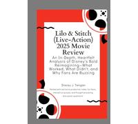 Lilo & Stitch (Live-Action) 2025 Movie Review: An In-Depth, Heartfelt Analysis of Disney's Bold Reimagining-What Worked, What Didn't, and Why Fans Are Buzzing