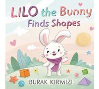 Lilo the Bunny Finds Shapes: A Shape Recognition Story for Toddlers Ages 3-5 Learning Book (Learning with Little Friends)