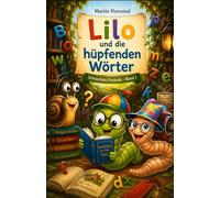 Lilo und die hüpfenden Wörter: Ein liebevolles Kinderbuch über Legasthenie, Selbstvertrauen und besondere Stärken (Schneckies Freunde)