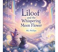 Liloof and the Whispering Moon Flower: A Lumiffle Tale