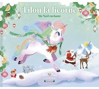Lilou la licorne: Un Noël enchanté