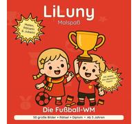 LiLuny und die Fußballweltmeisterschaft: Fußball-Ausmalbuch zur WM 2026 ab 3 Jahren: Das deutsche Team in Schwarz-Rot-Gold, Stadion, Tore & Pokal | 50 ... | Bold & Easy Malspaß (LiLuny Malspaß)