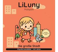 LiLuny und die große Stadt: Stadt-Ausmalbuch für Kinder ab 3 Jahren: Ein Großstadt-Abenteuer mit dem Täubchen Sophie | 50 große Ausmalbilder mit ... | Bold & Easy Malspaß (LiLuny Malspaß)