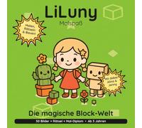 LiLuny und die magische Block-Welt: Block-Ausmalbuch für Kinder ab 3 Jahren: Ein Würfel-Abenteuer mit Kaktus Alina & Golem Jenny | 50 Bilder + ... | Bold & Easy Malspaß (LiLuny Malspaß)