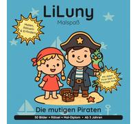 LiLuny und die mutigen Piraten: Piraten-Ausmalbuch für Kinder ab 3 Jahren: Eine Schatzsuche mit Pirat Gleb & Papagei Andi | 50 Bilder + Labyrinthe, ... | Bold & Easy Malspaß (LiLuny Malspaß)