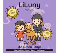 LiLuny und die süßen Ponys: Pferde- & Pony-Ausmalbuch für Kinder ab 3 Jahren: Ponyhof, Reiten & Ponys pflegen mit Reitlehrerin Alexandra | 50 große ... | Bold & Easy Malspaß (LiLuny Malspaß)