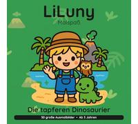 LiLuny und die tapferen Dinosaurier: Eine Inselgeschichte mit Danny dem Dino | 30 große Ausmalbilder für Kinder ab 3 Jahren | Bold & Easy Malspaß (LiLuny Malspaß)