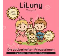 LiLuny und die zauberhaften Prinzessinnen: Prinzessinnen-Ausmalbuch für Kinder ab 3 Jahren: Schloss, Krone & Ballkleid mit Prinz Danny | 50 große ... | Bold & Easy Malspaß (LiLuny Malspaß)