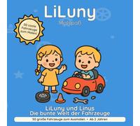 LiLuny und Linus - Die bunte Welt der Fahrzeuge: Mein großes Fahrzeug-Ausmalbuch: Bagger, Feuerwehr, Traktor, Bus & viele mehr | Für Kinder ab 2 Jahren | Bold & Easy Malspaß (LiLuny Malspaß)