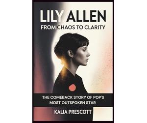 LILY ALLEN: From Chaos to Clarity - The Comeback Story of Pop’s Most Outspoken Star