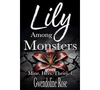 Lily Among Monsters: A Zombie Apocalypse Reverse Harem Romance (Mine. Hers. Theirs.)