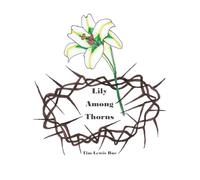 Lily Among Thorns